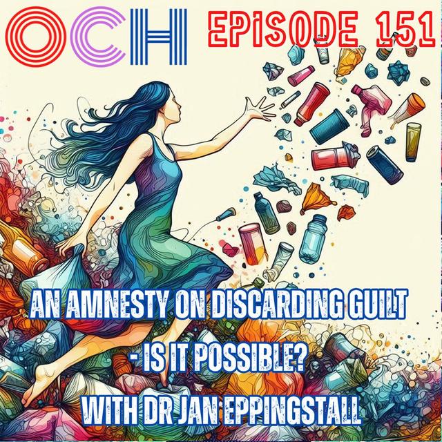 #151 An amnesty on discarding guilt - is it possible? With Dr Jan Eppingstall - podcast episode cover