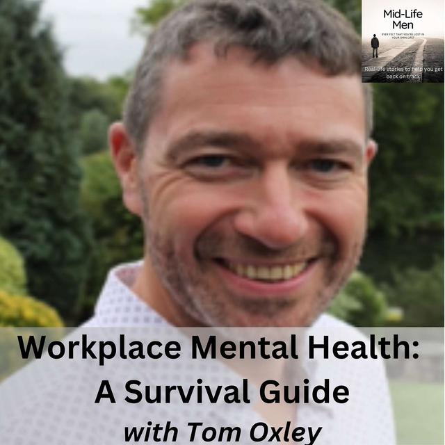 Workplace Mental Health: A Survival Guide, with Tom Oxley - podcast episode cover