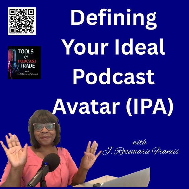 Expert Tips To Define Your Ideal Podcast Avatar w/ J. Rosemarie Francis - podcast episode cover