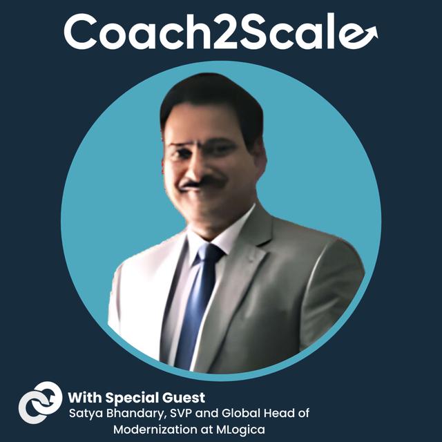 Coaching is a Two Way Street - Satya Bhandary - Coach2Scale - Episode # 055 - podcast episode cover