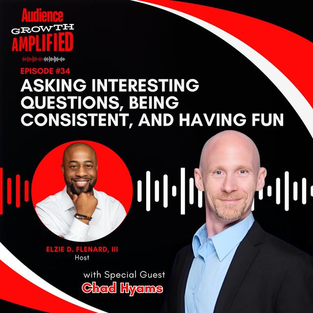Asking Interesting Questions, Being Consistent, and Having Fun with Chad Hyams - podcast episode cover