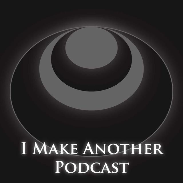 I Make Another Podcast - podcast episode cover