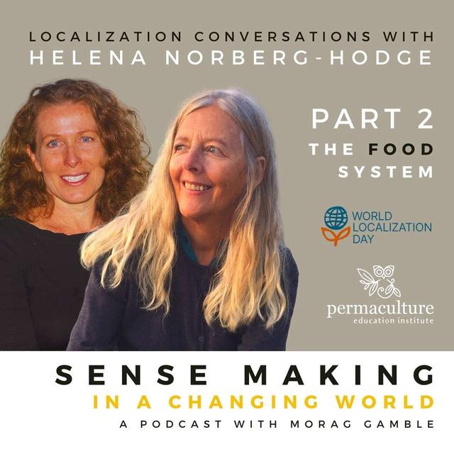 The Food System with Helena Norberg-Hodge and Morag Gamble  - World Localization Day Series Part 2 of 4 - podcast episode cover