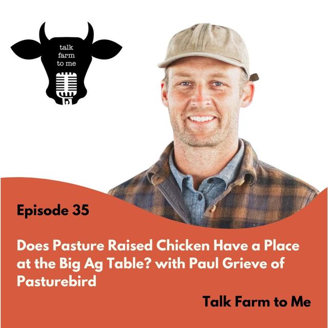 Does Pasture Raised Chicken Have a Place at the Big Ag Table? -- with Paul Grieve of Pasturebird - podcast episode cover