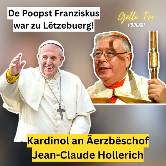De Kardinol Hollerich reflektéiert d'Visitt vum Poopst zu Lëtzebuerg - GËLLE FRO EP. 84 - podcast episode cover