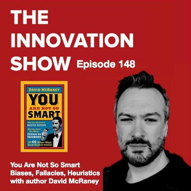 EP 148: “You Are Not So Smart” Biases, Heuristics and Fallacies with David McRaney - podcast episode cover