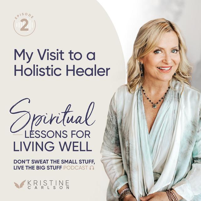 Spiritual Lessons For Living Well: My Visit to a Holistic Healer - podcast episode cover