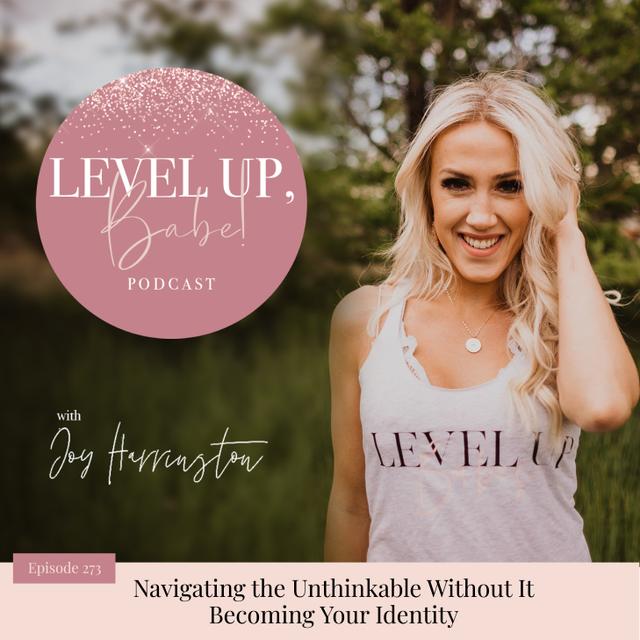 273. Navigating the Unthinkable Without It Becoming Your Identity - podcast episode cover