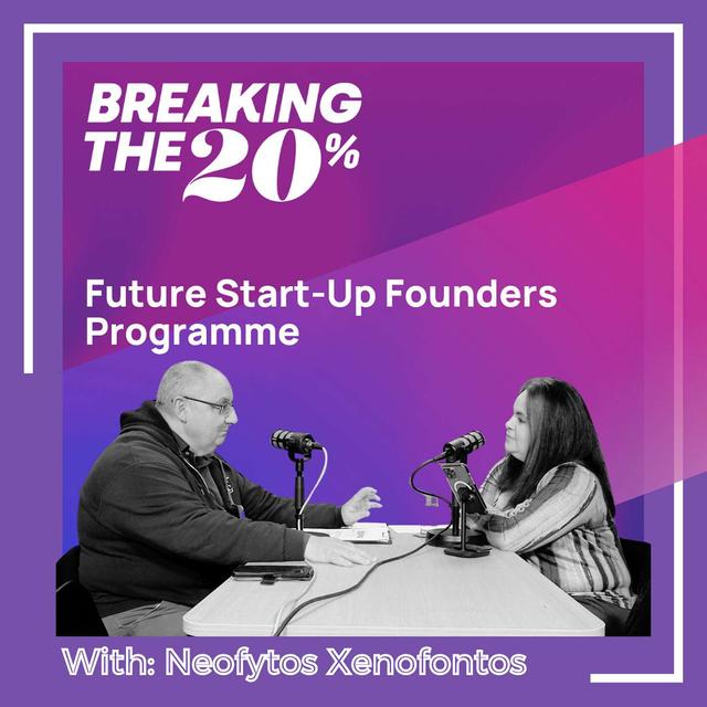 Future Start-Up Founders Programme with Neofytos Xenofontos - podcast episode cover