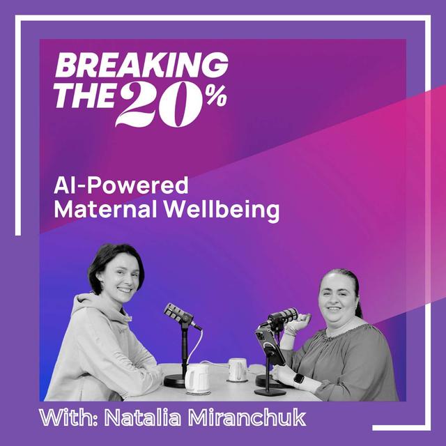 AI-Powered Maternal Wellbeing with Natalia Miranchuk - podcast episode cover