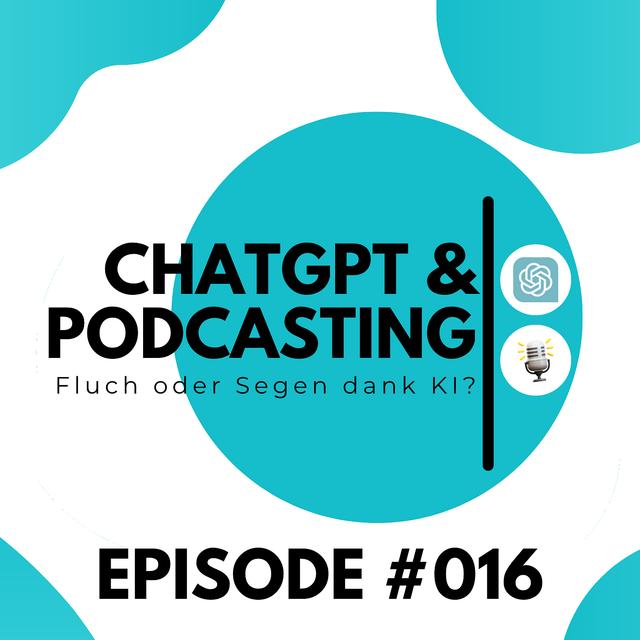 LC016 - ChatGPT & Podcasting: Fluch oder Segen in KI-Form? - podcast episode cover
