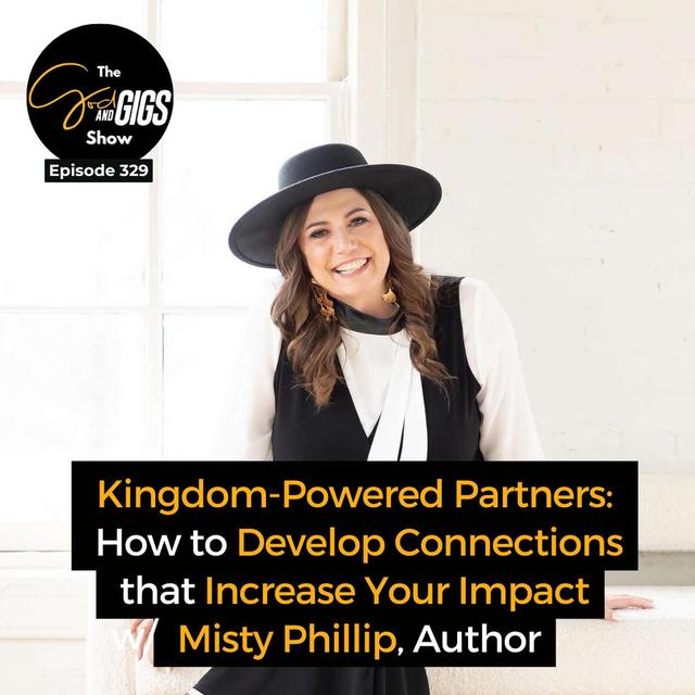 Kingdom-Powered Partners: How to Develop Connections that Increase Your Impact w/ Misty Phillip, Author - podcast episode cover
