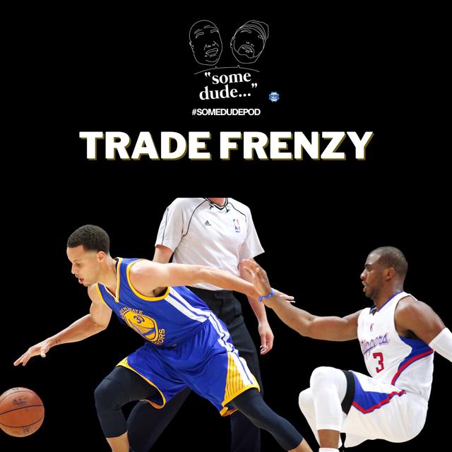 Trade Frenzy | Some Dude 170 - podcast episode cover