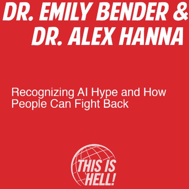 Recognizing AI Hype and How People Can Fight Back / Emily Bender and Alex Hanna - podcast episode cover