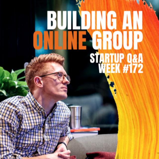 Building Online Groups: Startup Q&A Week #172 - podcast episode cover