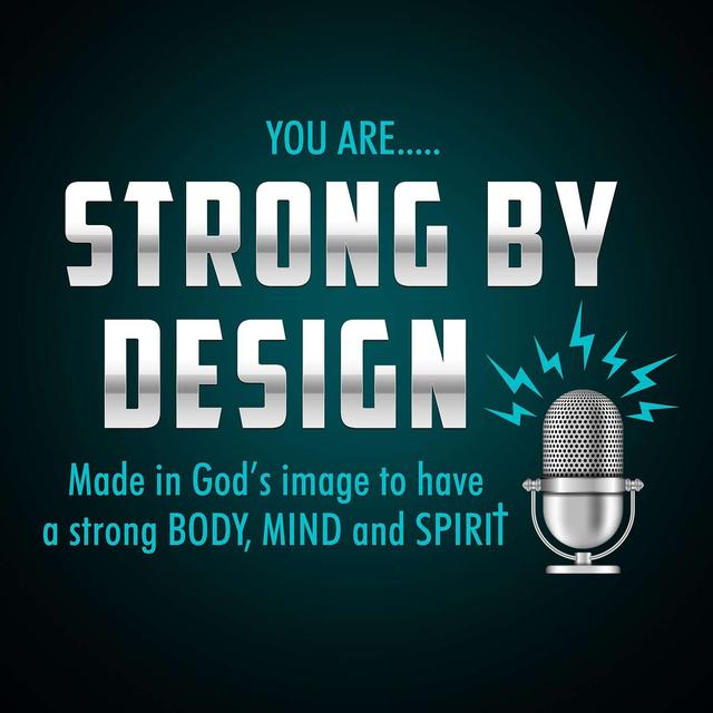 Ep 1 The 7 Keys to be Strong By Design - podcast episode cover