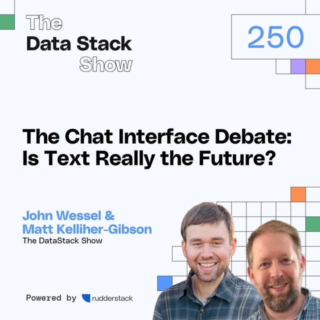250: The Chat Interface Debate: Is Text Really the Future? - podcast episode cover