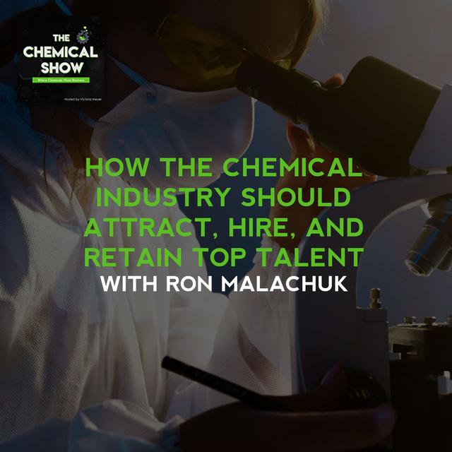 56. Ron Malachuk On How The Chemical Industry Should Attract, Hire, And Retain Top Talent - podcast episode cover