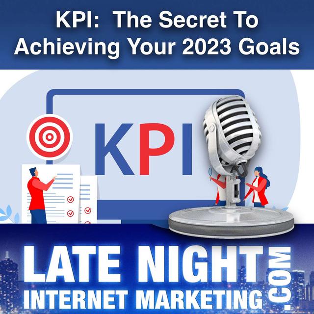 KPI:  The Secret To Achieving Your 2023 Goals LNIM243 - podcast episode cover