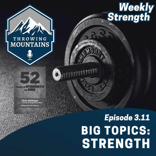 Weekly Strength 3.11: Big Topics -- Strength - podcast episode cover