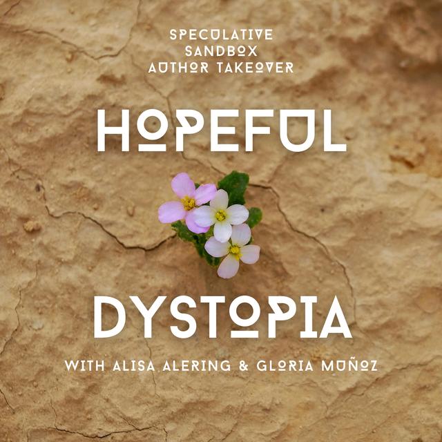 AUTHOR TAKEOVER: Alisa Alering and Gloria Munoz talk about Hopeful Dystopia - podcast episode cover