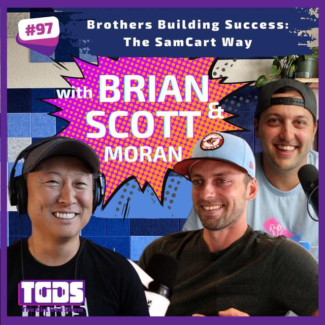 Ep #97 | Brian & Scott Moran | Brothers Building Success: The SamCart Way - podcast episode cover