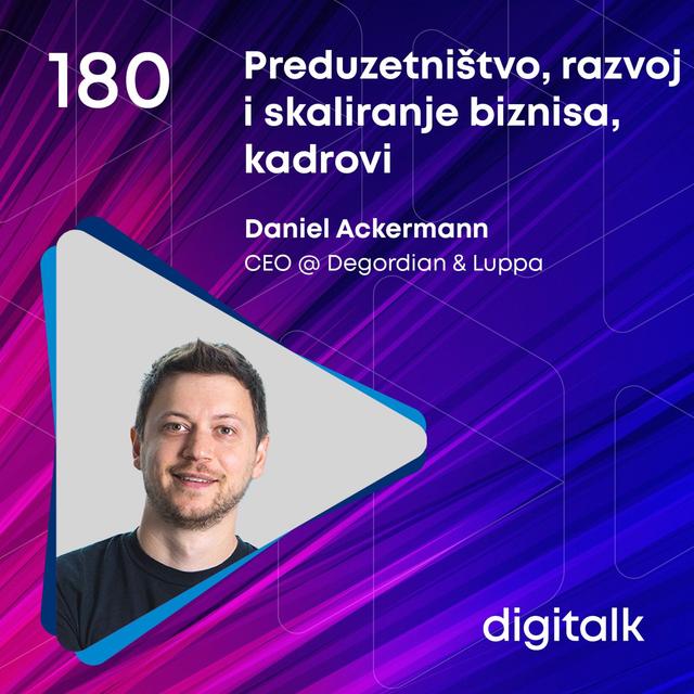 Preduzetništvo, razvoj i skaliranje biznisa, kadrovi I Daniel Ackermann I DigiTalk EP 180 - podcast episode cover