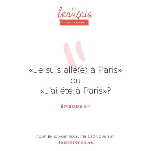 64. "Je suis allé(e) à Paris" ou "j'ai été à Paris"? - podcast episode cover
