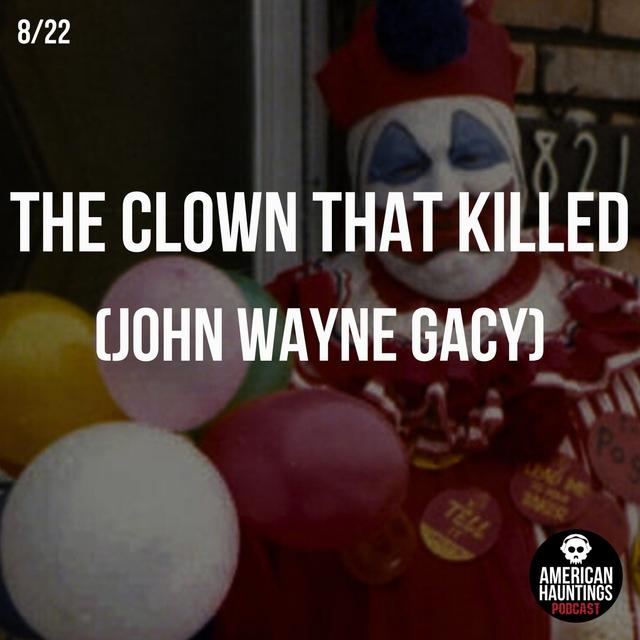 The Clown That Killed (John Wayne Gacy) - podcast episode cover
