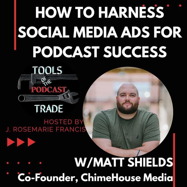 How to Harness Social Media Ads for Podcasting Success w/ Matt Shields - podcast episode cover