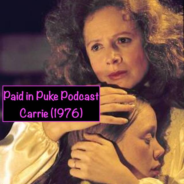 Paid in Puke S1E6: Carrie - podcast episode cover