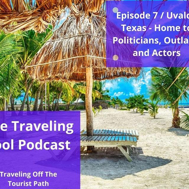 Uvalde Texas Home to Politicians, Outlaws and Actors - podcast episode cover