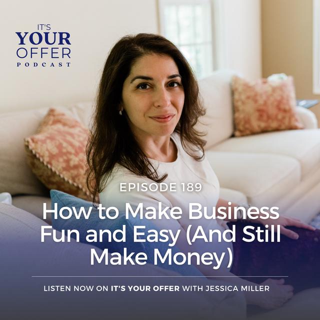 Episode 189: How to Make Business Fun and Easy (And Still Make Money) - podcast episode cover
