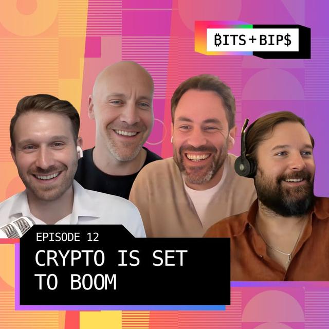 Bits + Bips: Why ‘All Assets Will Go Up’ in the Near Future - Ep. 716 - podcast episode cover