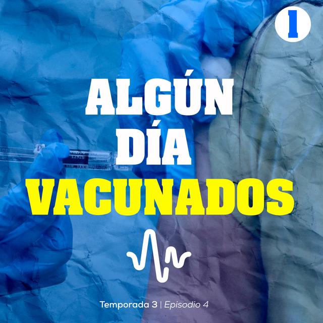 Algún día vacunados - podcast episode cover