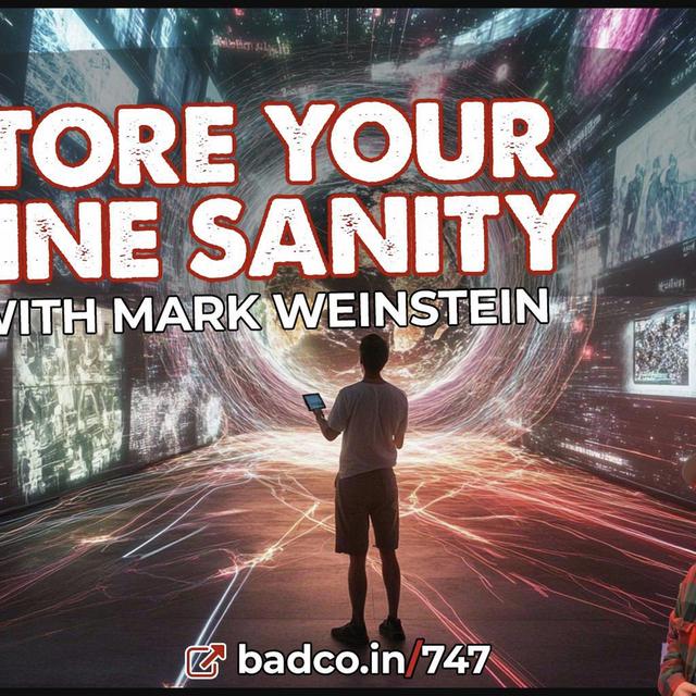 Ep 747 - Restore Your Online Sanity with Mark Weinstein - podcast episode cover