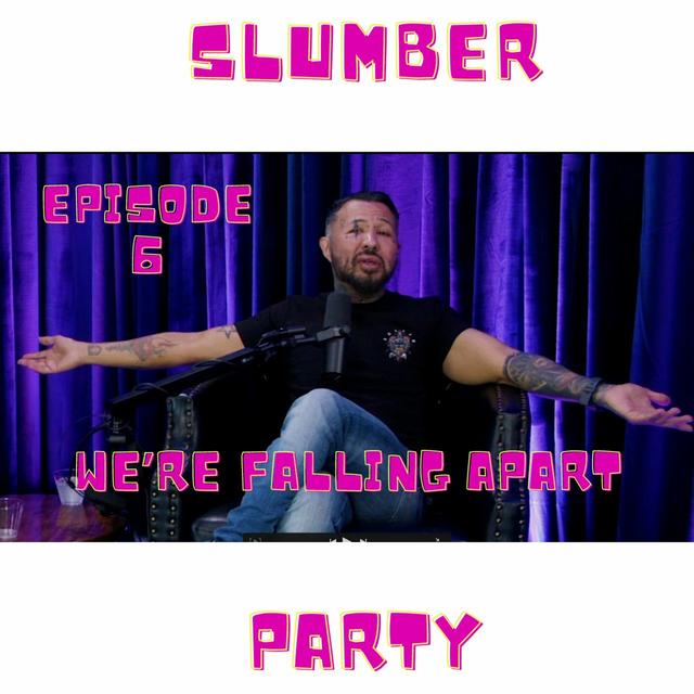 We're Falling Apart | Slumber Party | Episode 6 - podcast episode cover