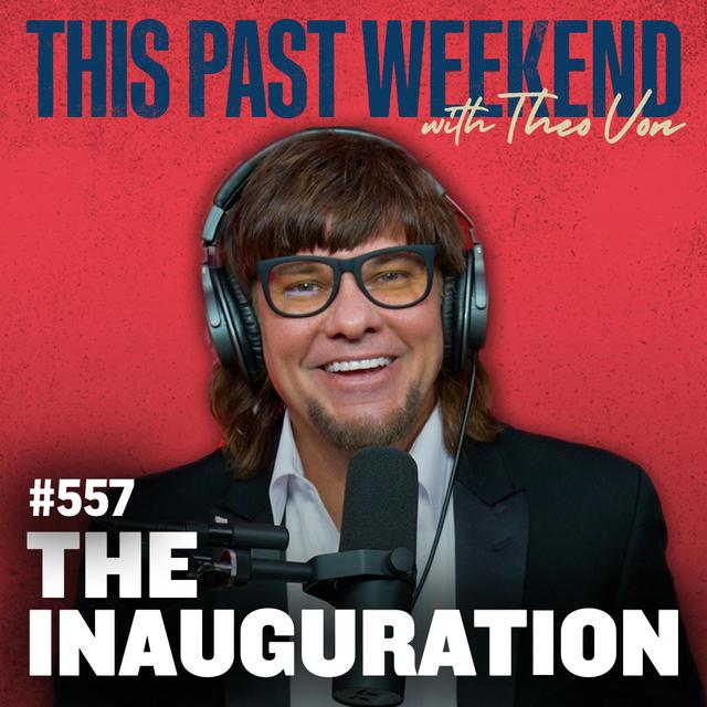 E557 The Inauguration - podcast episode cover