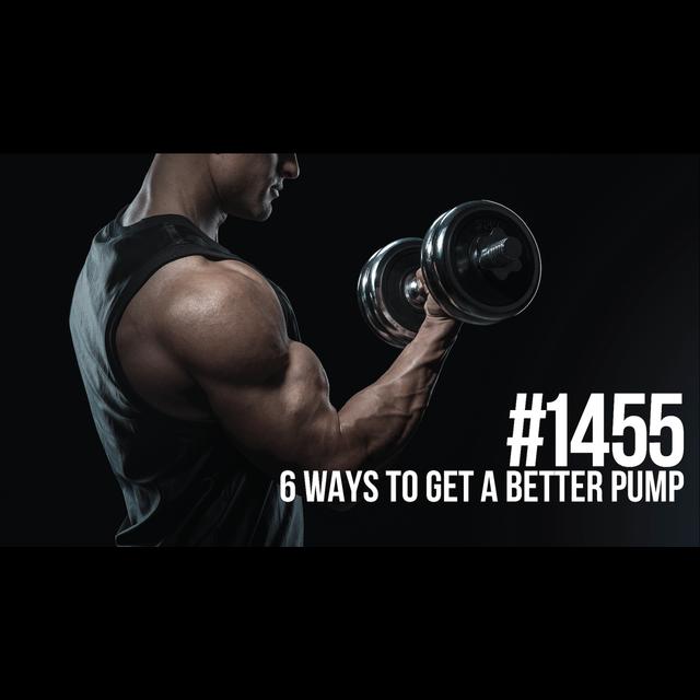 1455: Six Ways to Get a Better Pump - podcast episode cover