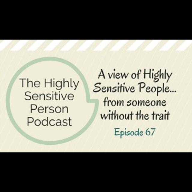67. A view of HSPs from a non-HSP: interview with Al Motter - podcast episode cover
