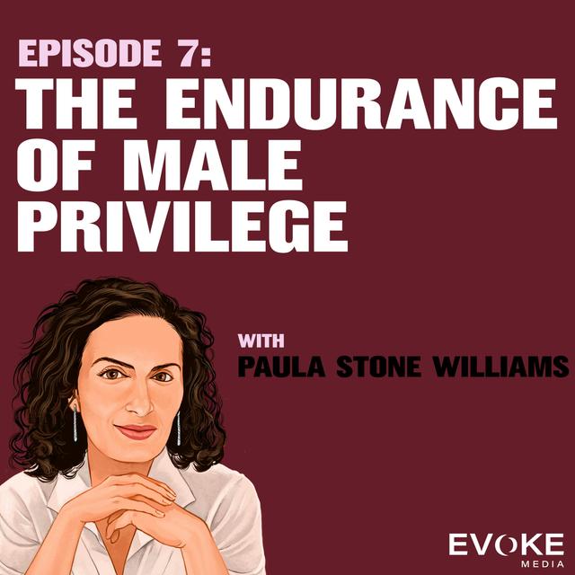 The Endurance of Male Privilege with Paula Stone Williams - podcast episode cover