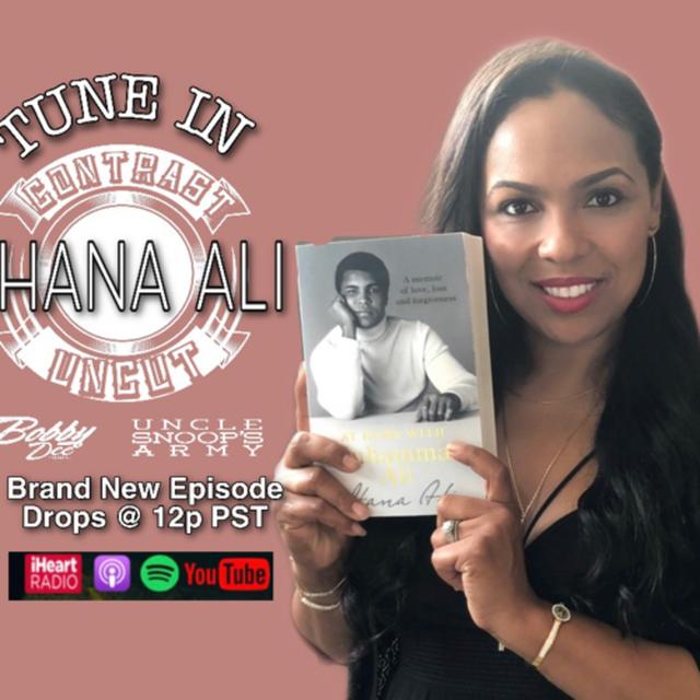 Uncle Snoops Army and Bobby Dee Presents Contrast Uncut S4 EP 14 HANA ALI Author I am Ali The Trials of Muhammad Ali most recently At Home with Muhammad Ali - podcast episode cover