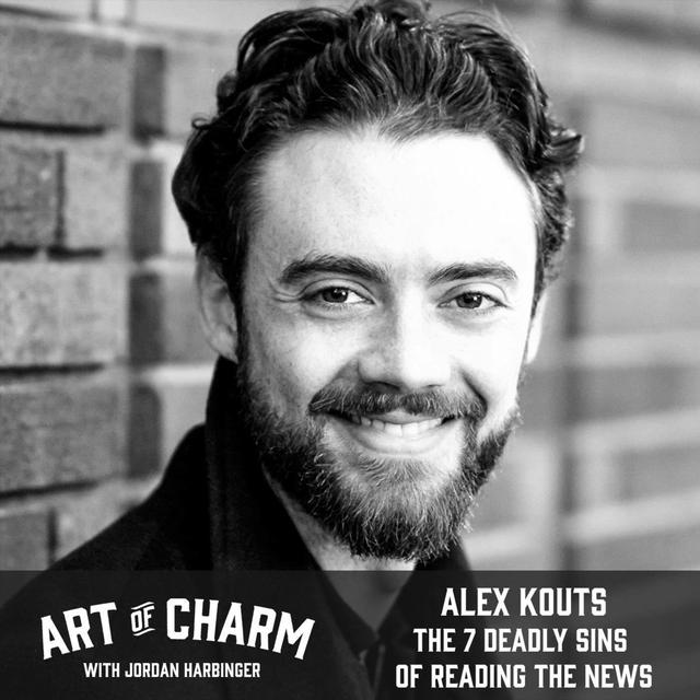 614: Alex Kouts | The 7 Deadly Sins of Reading the News - podcast episode cover