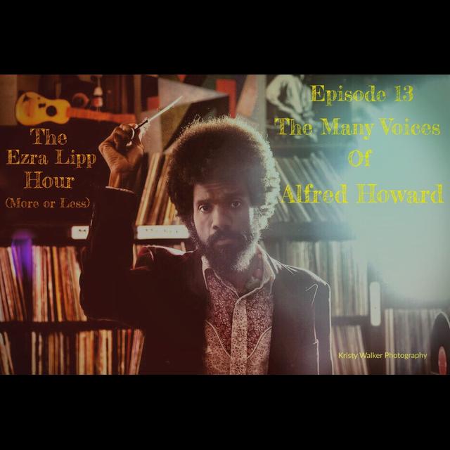 13 - The Many Voices of Alfred Howard - podcast episode cover