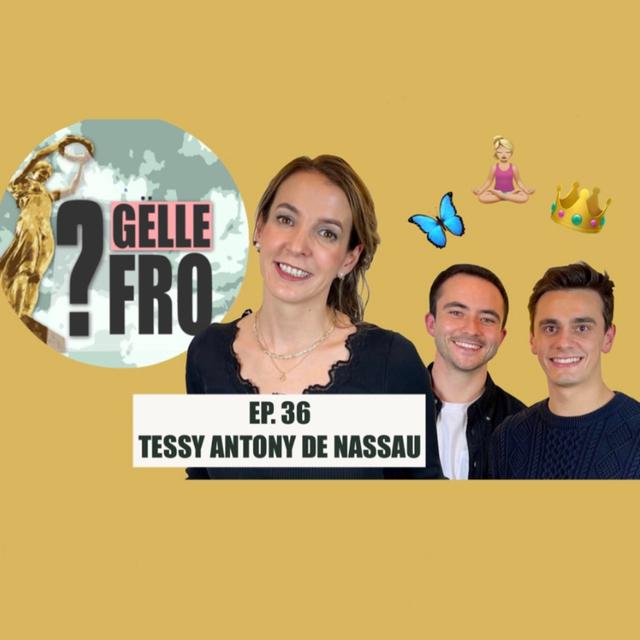 Tessy Antony De Nassau: Mama, Entrepreneurin, Philantropin - GËLLE FRO EP. 36 - podcast episode cover