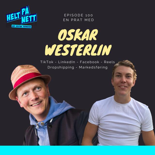 En prat med Oskar Westerlin om TikTok, Reels, Facebook, LinkedIn, Dropshipping og mye mer - podcast episode cover
