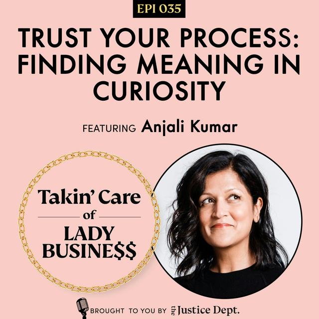 Ep 35: Trust Your Process: Finding Meaning in Curiosity - podcast episode cover