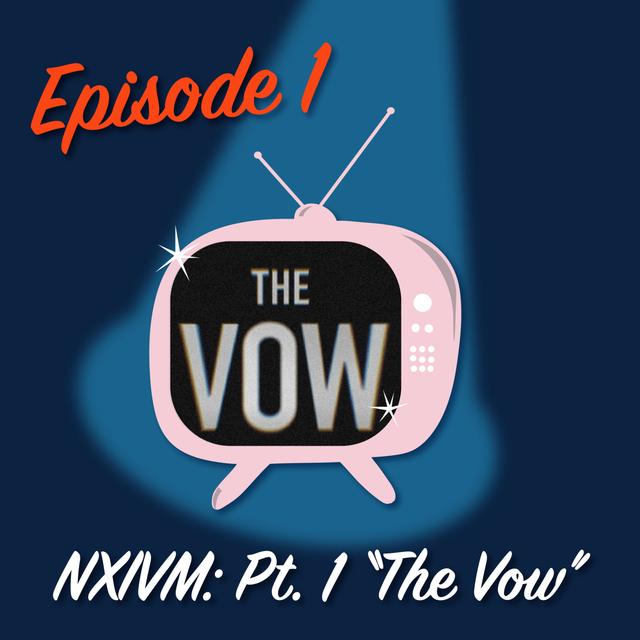 NXIVM: Pt. 1 "The Vow" - podcast episode cover