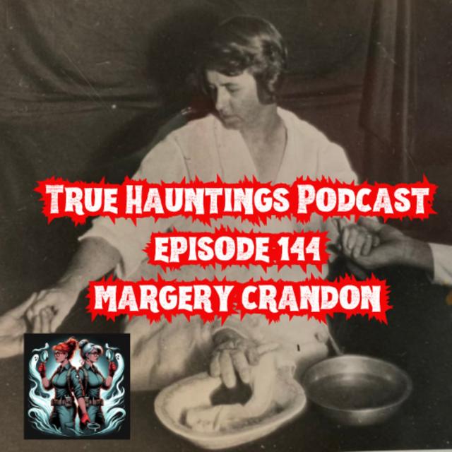 Case 144: Margery Crandon - Gifted Medium or Charlatan - podcast episode cover