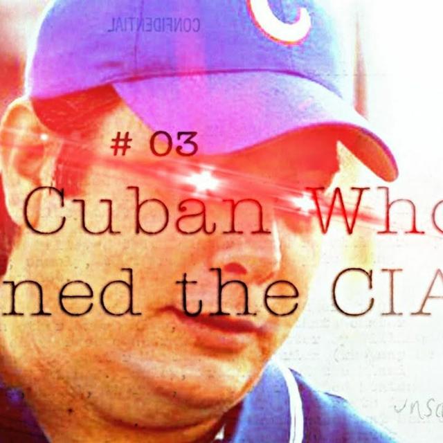 CIA Stories: The Cuban Who Conned the CIA - podcast episode cover